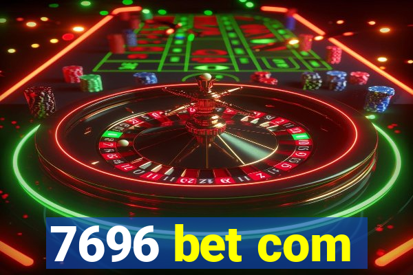 7696 bet com